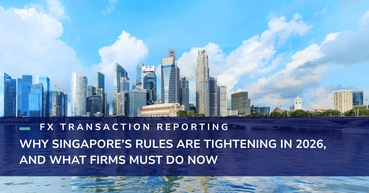 FX transaction reporting Singapore